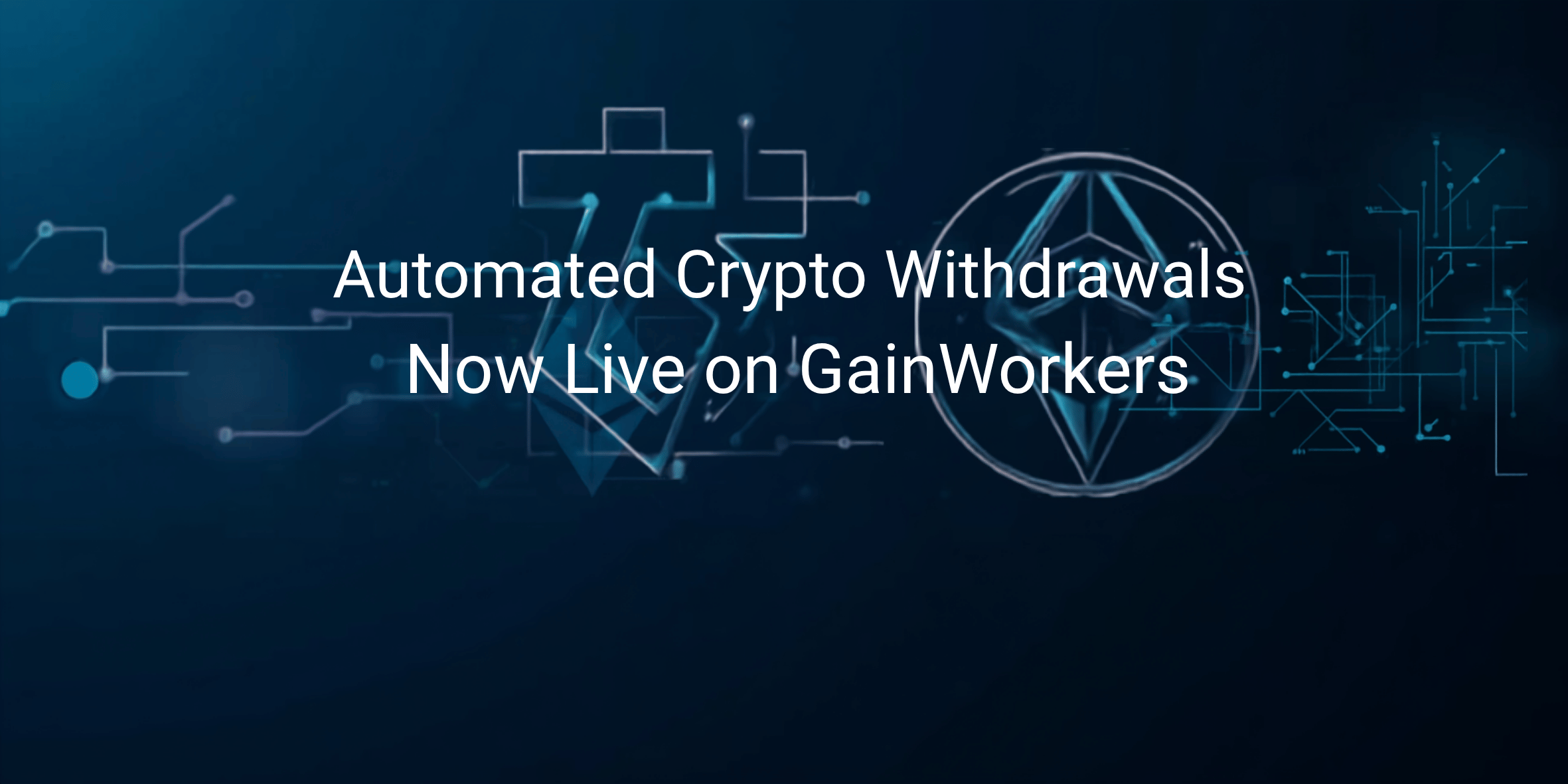 Automated Crypto Withdrawals Now Live on GainWorkers