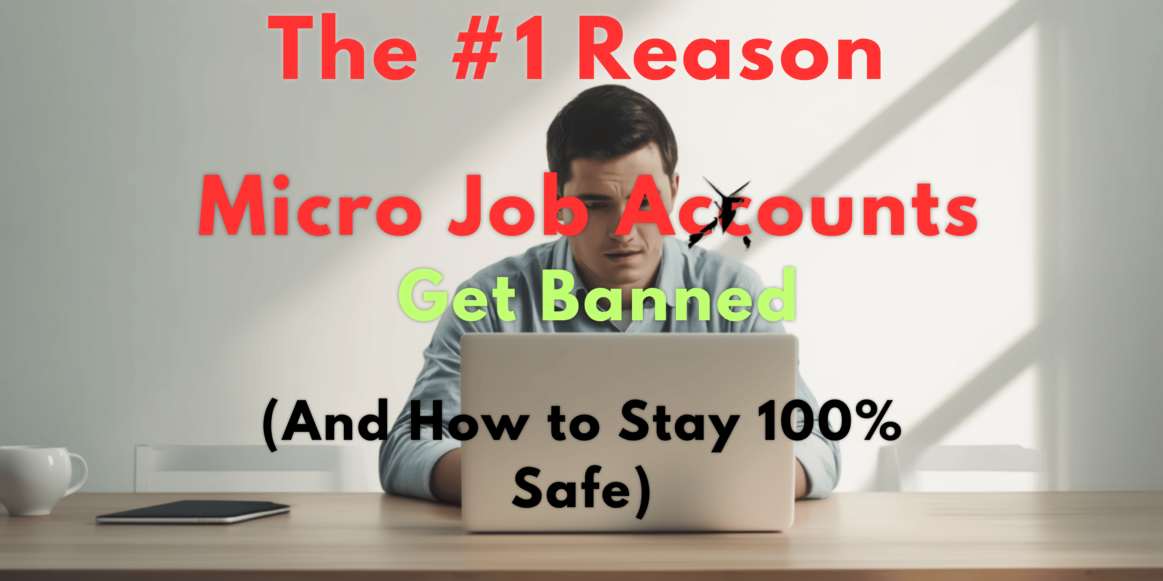 The #1 Reason Micro Job Accounts Get Banned (And How to Stay 100% Safe)