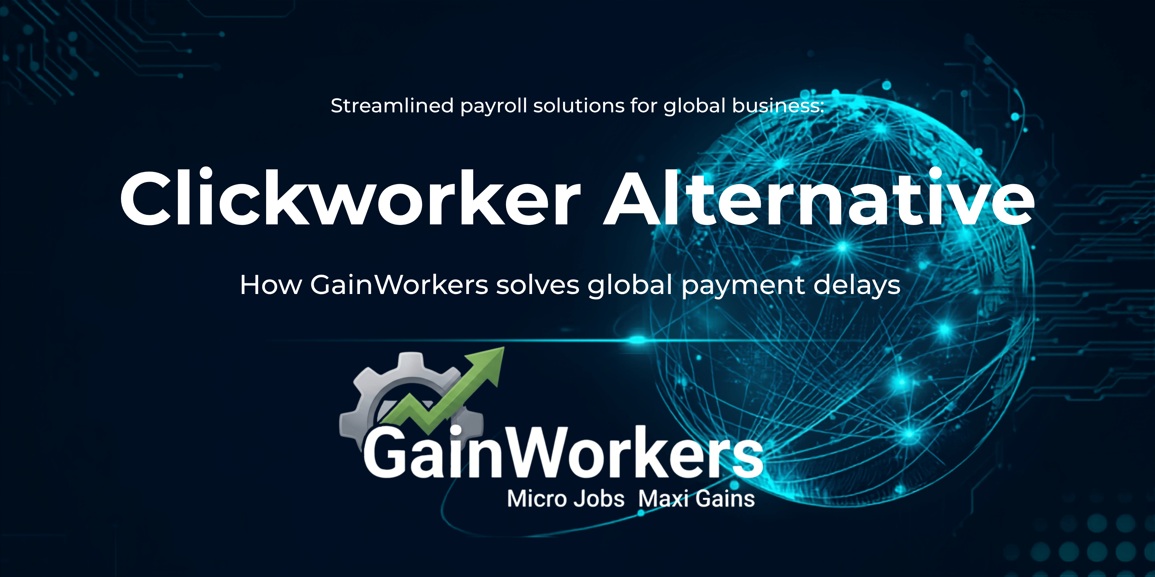 Clickworker Alternative: How GainWorkers Solves Global Payout Delays