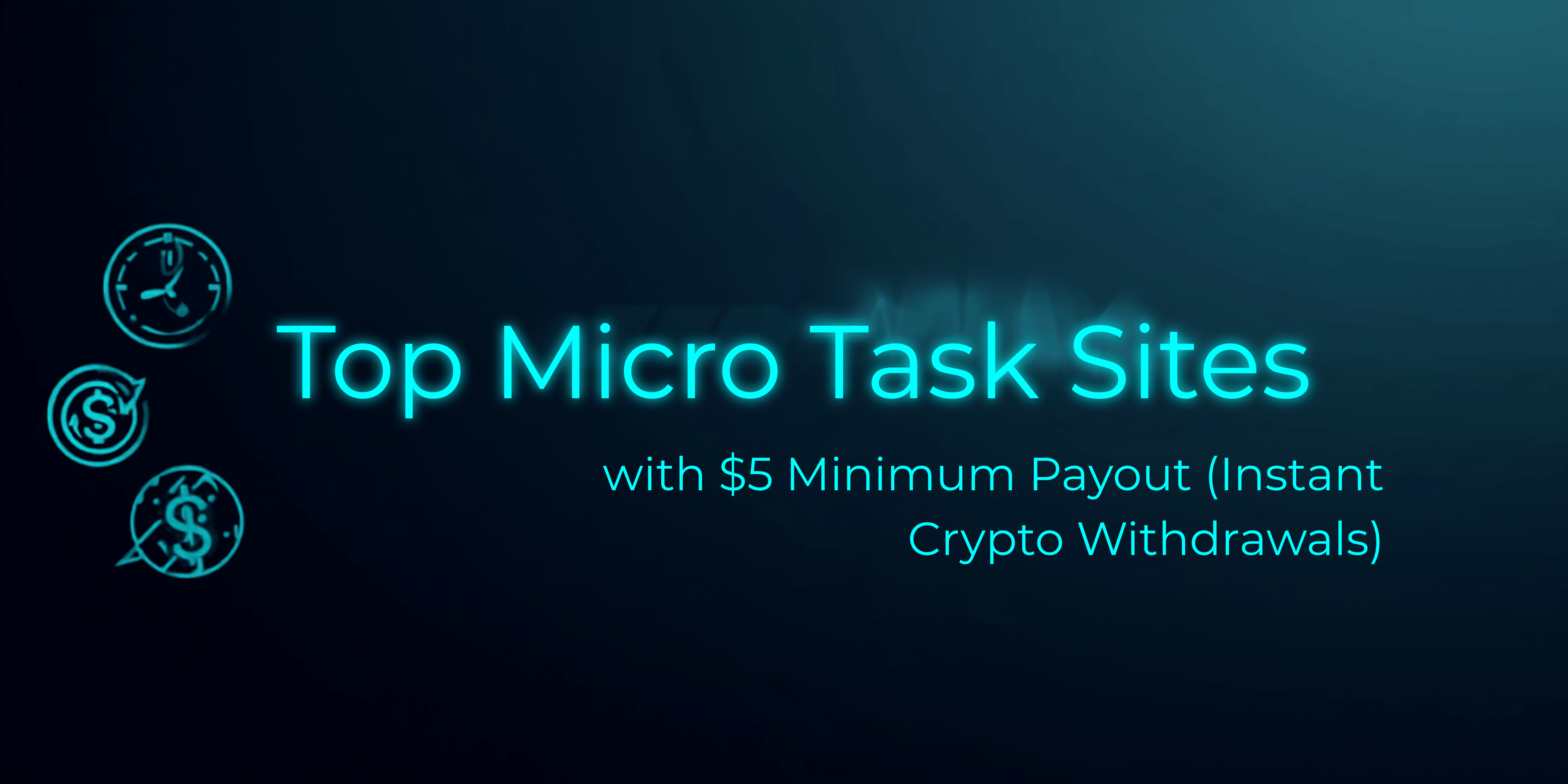 Top Micro Task Sites with $5 Minimum Payout (Instant Crypto Withdrawals)