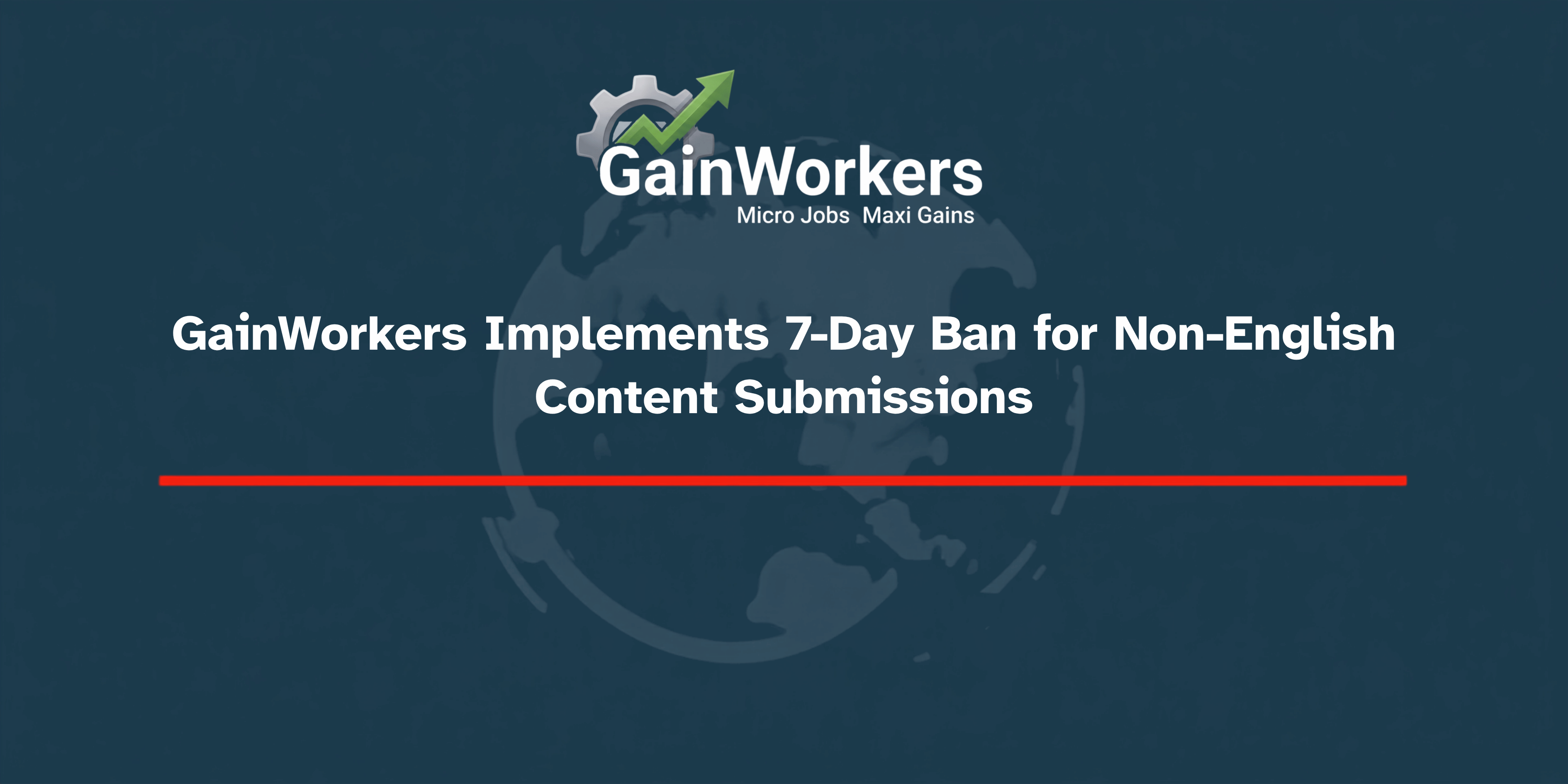 Announcement : GainWorkers Implements 7-Day Ban for Non-English Content Submissions