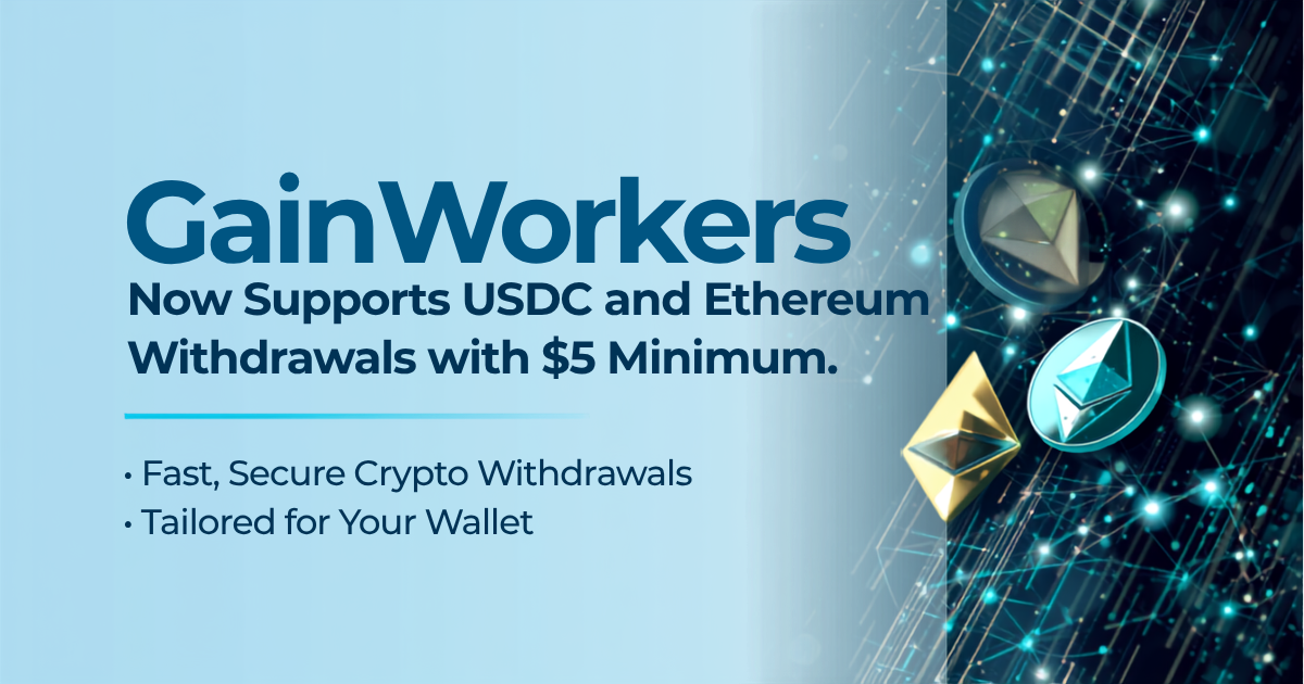 GainWorkers Now Supports USDC and Ethereum Withdrawals with $5 Minimum