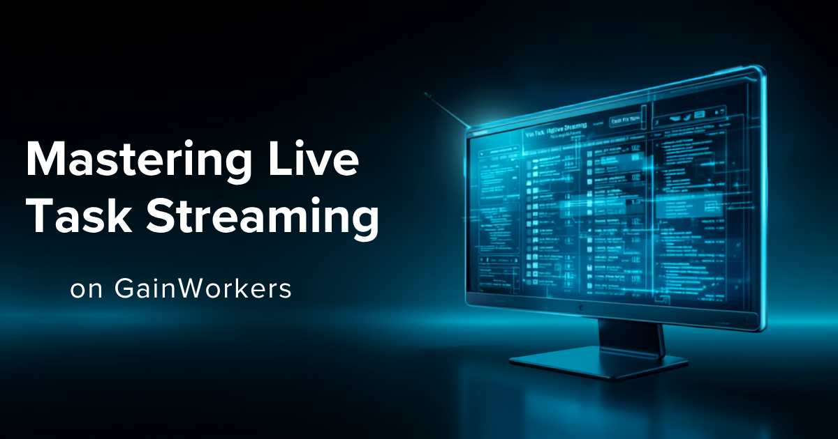Mastering Live Task Streaming on GainWorkers