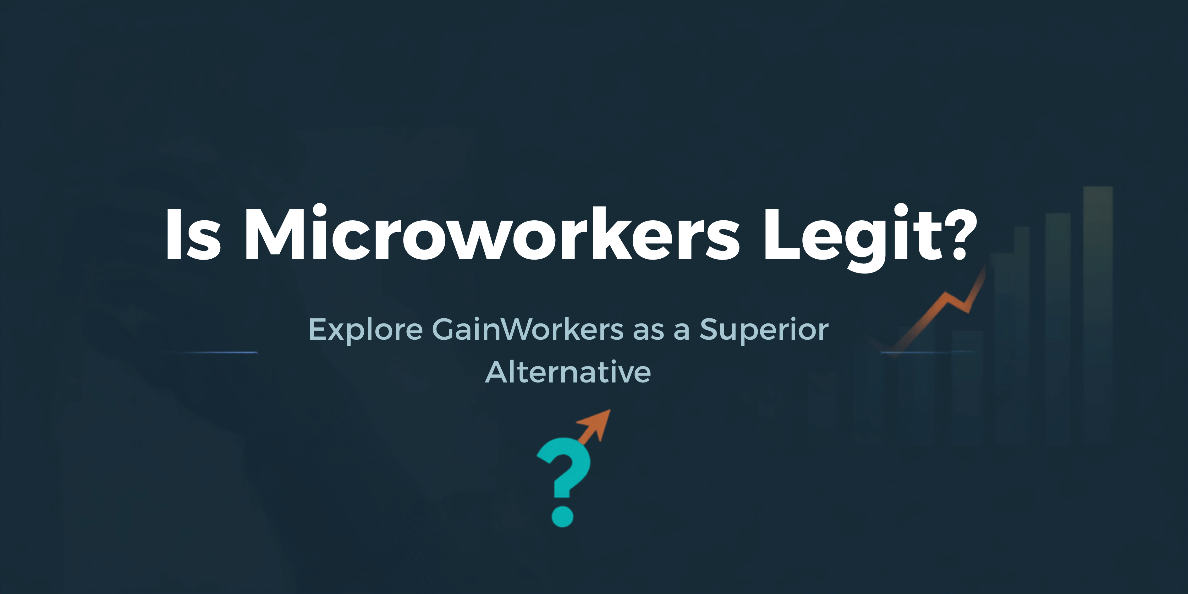 Is Microworkers Legit? Exploring GainWorkers as a Superior Alternative