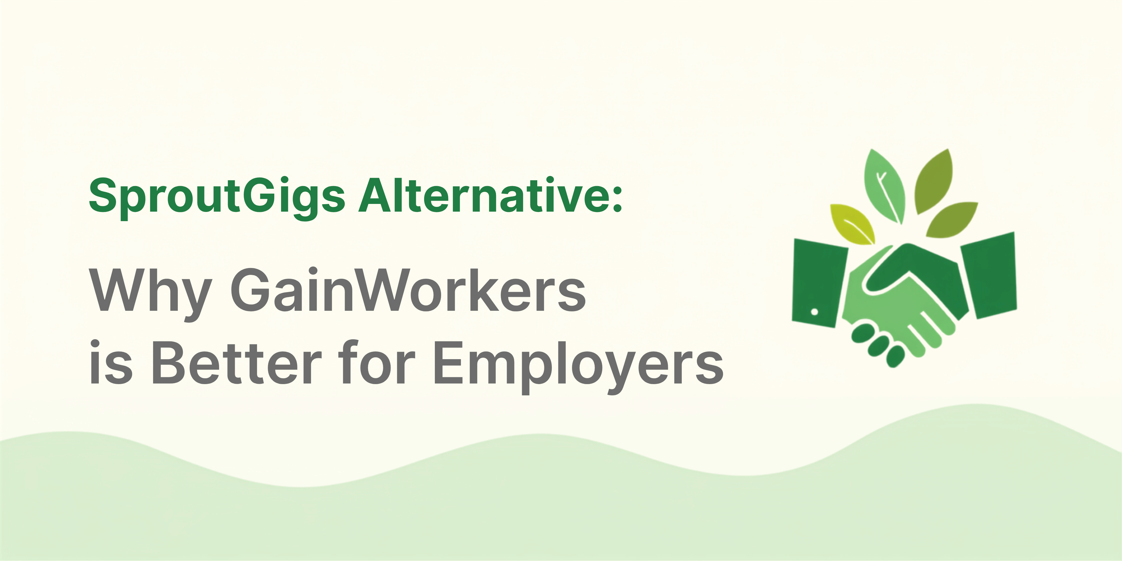 SproutGigs Alternative: Why GainWorkers is Better for Employers
