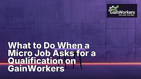 what to do when a micro job asks for a qualification