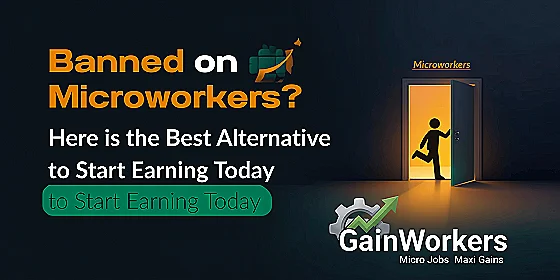 Banned on Microworkers? Here is the Best Alternative to Start Earning Today