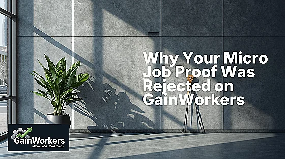 why a micro job proof was rejected